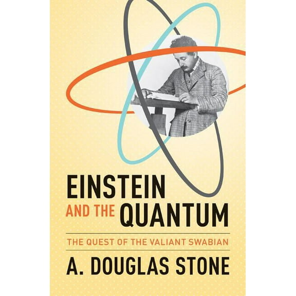 Einstein and the Quantum: The Quest of the Valiant Swabian, (Paperback)