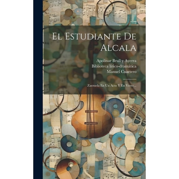 El Estudiante De Alcala : Zarzuela En Un Acto Y En Verso... (Hardcover)