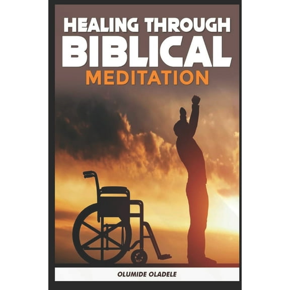 Healing through Biblical Meditation (Paperback)