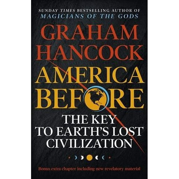 America Before: The Key to Earth's Lost Civilization Graham Hancock (Paperback)