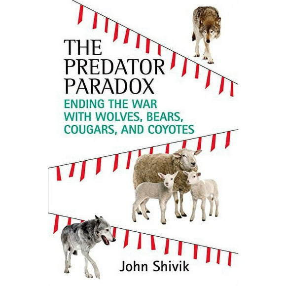 Pre-Owned: The Predator Paradox: Ending the War with Wolves, Bears, Cougars, and Coyotes (Paperback, 9780807080771, 0807080772)