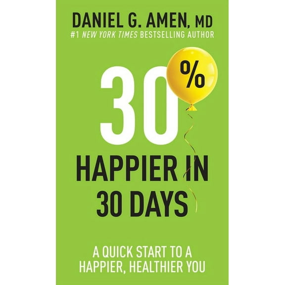 30% Happier in 30 Days: A Quick Start to a Happier, Healthier You, (Paperback)