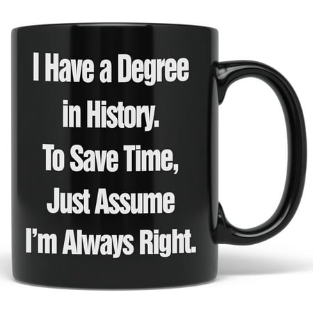 

Mr Right Or Mrs Always Right - Funny History Degree Coffee Mug (11 Oz Black)