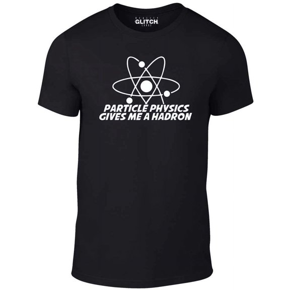 Men's Particle Physics Gives Me a Hadron Graphic T-Shirt | Funny Science & Physics Tee