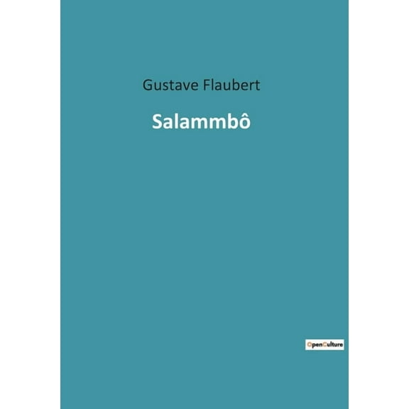 SalammbÃ´: Les festins de la discorde: une fresque de la guerre et de la trahison, (Paperback)