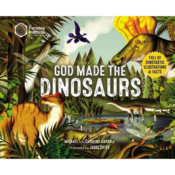 God Made the Dinosaurs: Full of Dinotastic Illustrations and Facts, (Paperback)