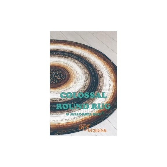 Colossal Round Rug & Jelly Roll Rug Pattern by RJ Designs/Roma Lambson