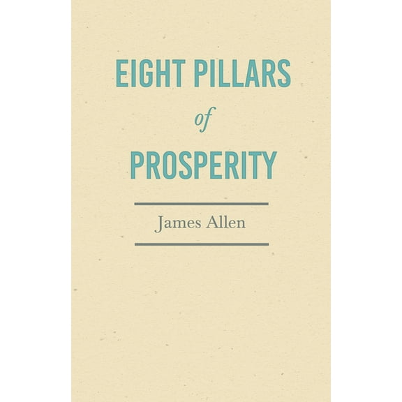 Eight Pillars of Prosperity: With an Essay on the Nature of Virtue by Percy Bysshe Shelley, (Paperback)