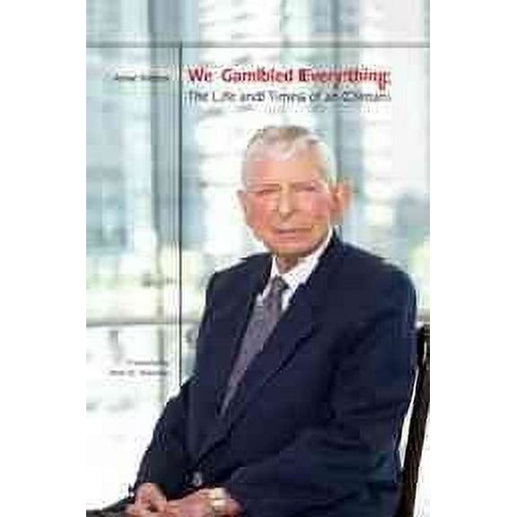 We Gambled Everything : The Life and Times of an Oilman (Paperback)