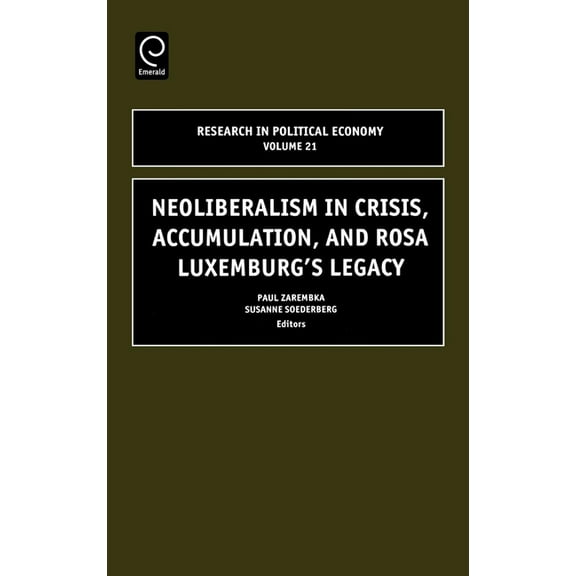 Research in Political Economy Neoliberalism in Crisis, Accumulation, and Rosa Luxemburg's Legacy, Book 21, (Hardcover)