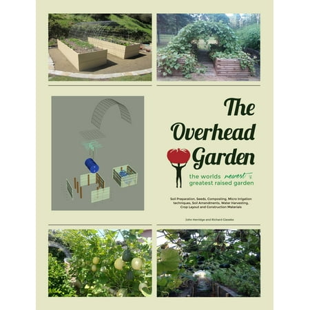 The Overhead Garden: The World's Greatest Backyard Garden -