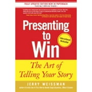 Presenting to Win : The Art of Telling Your Story