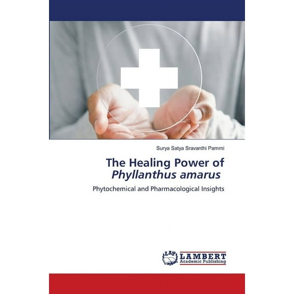 The Healing Power of Phyllanthus amarus, (Paperback)