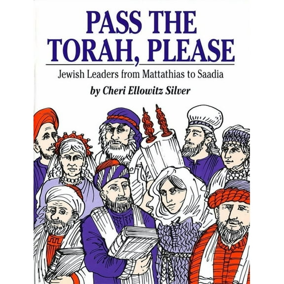 Pass the Torah, Please: Jewish Leaders from Mattathias to Saadia (Paperback)