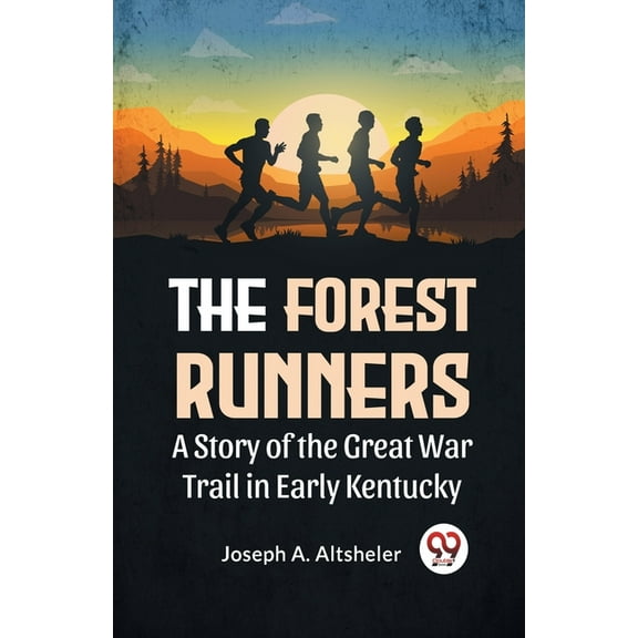 The Forest Runners A Story Of The Great War Trail In Early Kentucky, (Paperback)