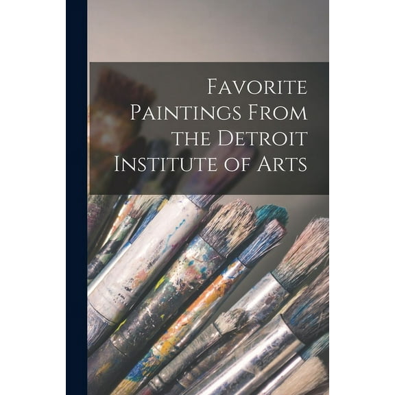 Favorite Paintings From the Detroit Institute of Arts, (Paperback)
