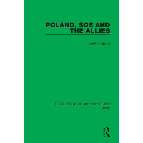 Routledge Library Editions: Ww2 Poland, SOE and the Allies, Book 24, (Hardcover)
