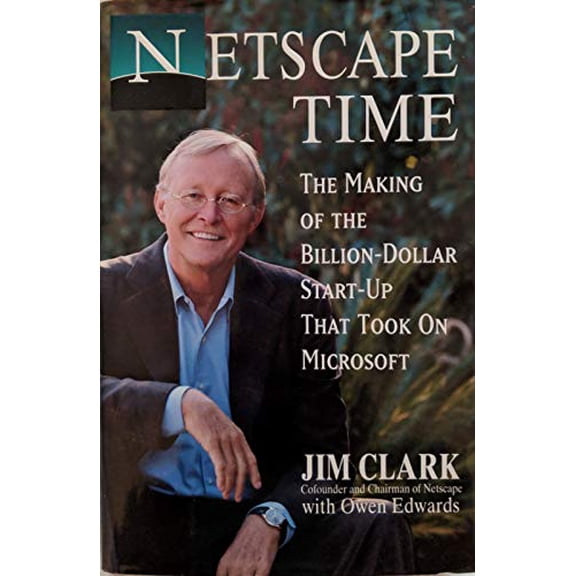 Pre-Owned Netscape Time: The Making of the Billion-Dollar Start-Up That Took on Microsoft (Hardcover) 0312199341 9780312199340