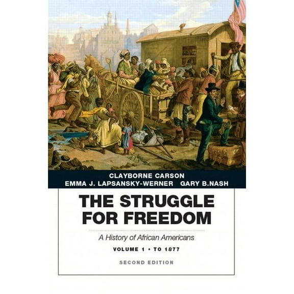 Struggle for Freedom: A History of African Americans, The, Volume 1 to 1877a History of African Americans, (Paperback)
