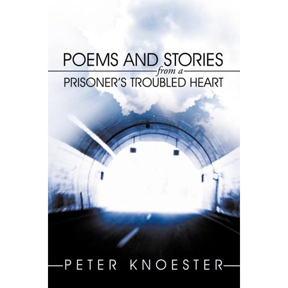 Poems and Stories from a Prisoner's Troubled Heart, (Paperback)