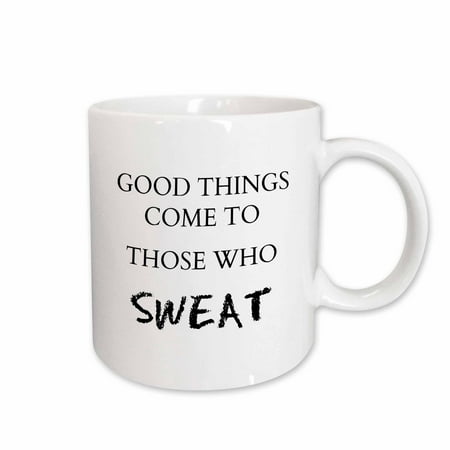3dRose good things come to those who sweat - Ceramic Mug, (Things Work Out Best For Those)