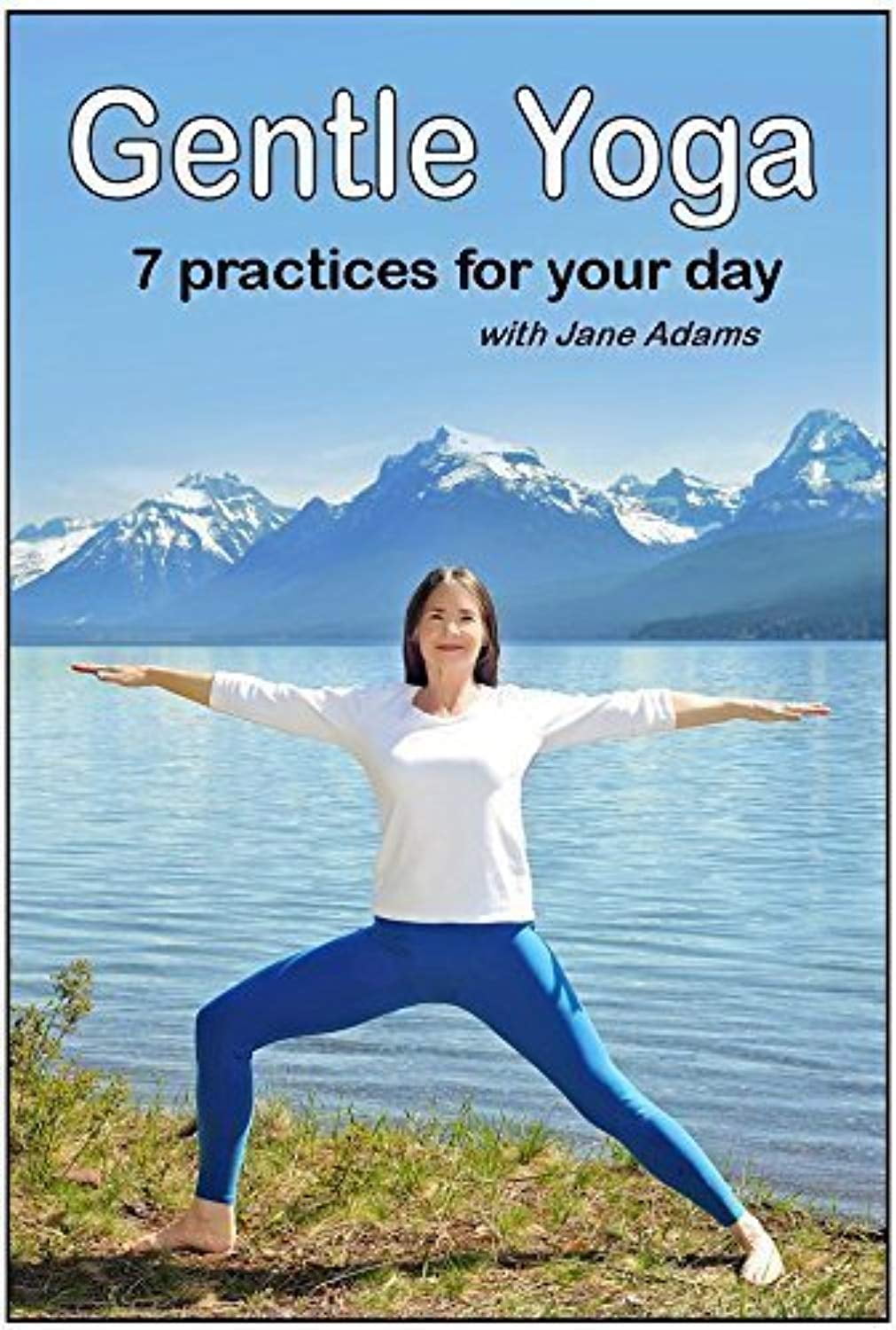 Gentle Yoga: 7 Beginning Yoga  for Mid-life (40's - 70's) including AM Energy, PM Relaxation, Improving Balance, Relief from Desk Work, Core Strength DVD