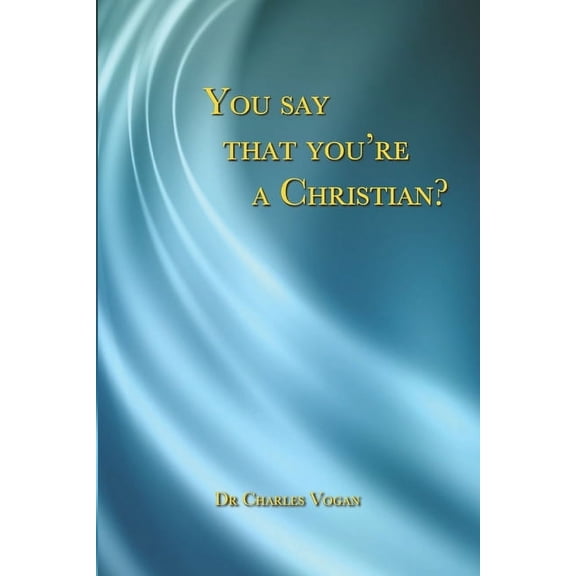 You say that you're a Christian?, (Paperback)