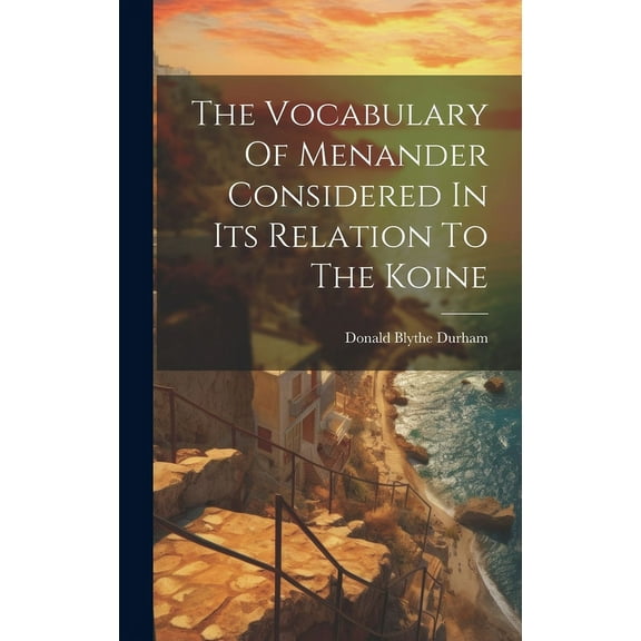 The Vocabulary Of Menander Considered In Its Relation To The Koine (Hardcover)