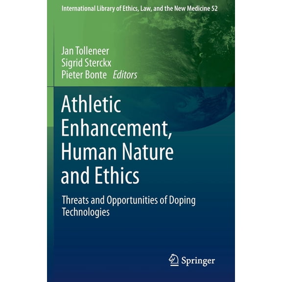 International Library of Ethics, Law, an Athletic Enhancement, Human Nature and Ethics: Threats and Opportunities of Doping Technologies, Book 52, (Paperback)