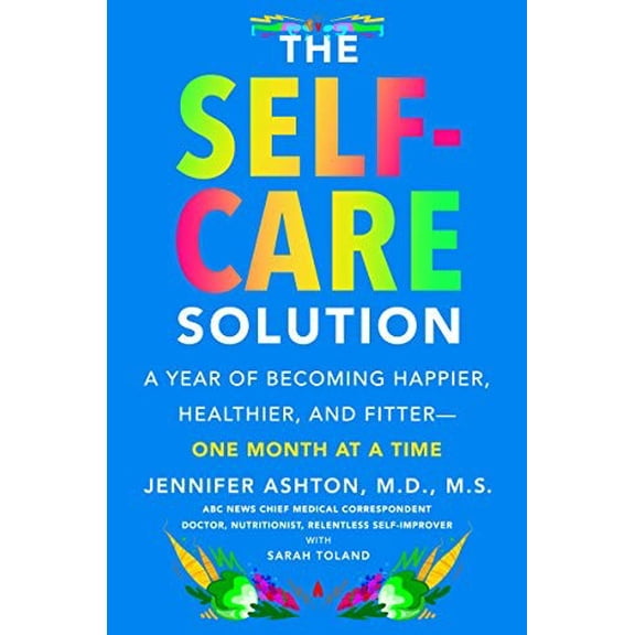 Pre-Owned The Self-Care Solution: A Year of Becoming Happier, Healthier, and Fitter--One Month at a Time Paperback
