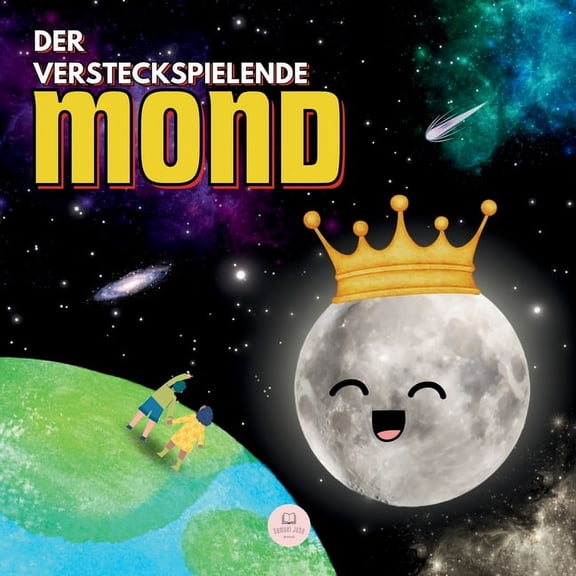 Der versteckspielende Mond: Eine Geschichte fÃ¼r Kinder zum Kennenlernen der Mondphasen, (Paperback)