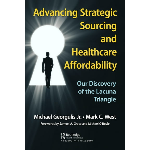 Advancing Strategic Sourcing and Healthcare Affordability: Our Discovery of the Lacuna Triangle, (Hardcover)