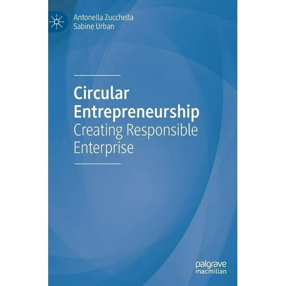 Circular Entrepreneurship: Creating Responsible Enterprise, (Hardcover)