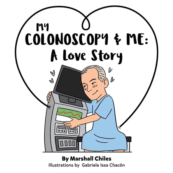My Colonoscopy and Me: A love story (Paperback)