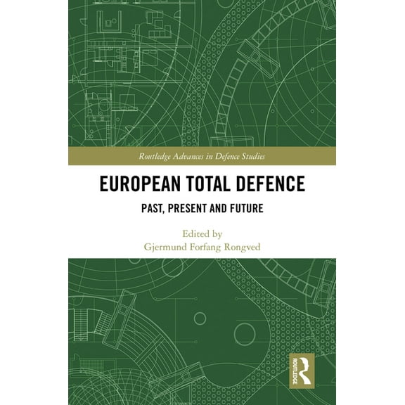 Routledge Advances in Defence Studies European Total Defence: Past, Present and Future, (Hardcover)
