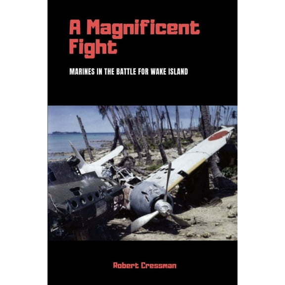 A Magnificent Fight: Marines in the Battle for Wake Island, (Paperback)