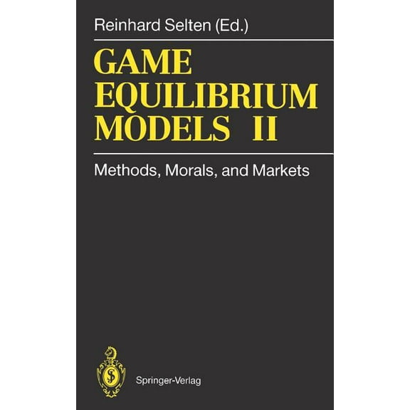 Game Equilibrium Models II: Methods, Morals, and Markets, (Hardcover)