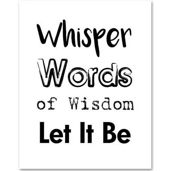 Whisper Words of Wisdom, Let it Be - 11x14 Unframed Typography Art Print - Great Inspirational Gift
