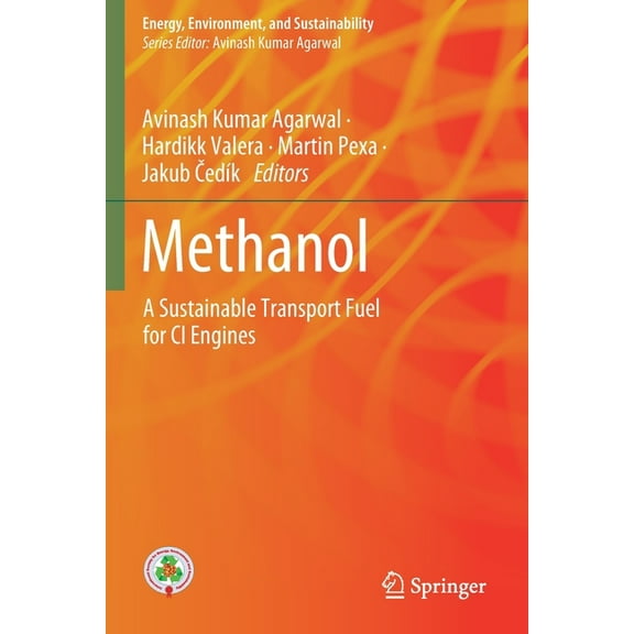 Energy, Environment, and Sustainability Methanol: A Sustainable Transport Fuel for CI Engines, (Paperback)