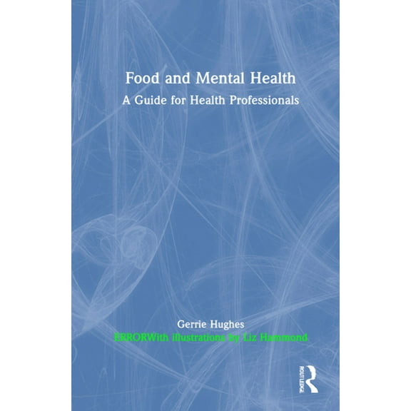 Food and Mental Health: A Guide for Health Professionals, (Hardcover)