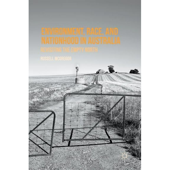 Environment, Race, and Nationhood in Australia: Revisiting the Empty North, (Hardcover)