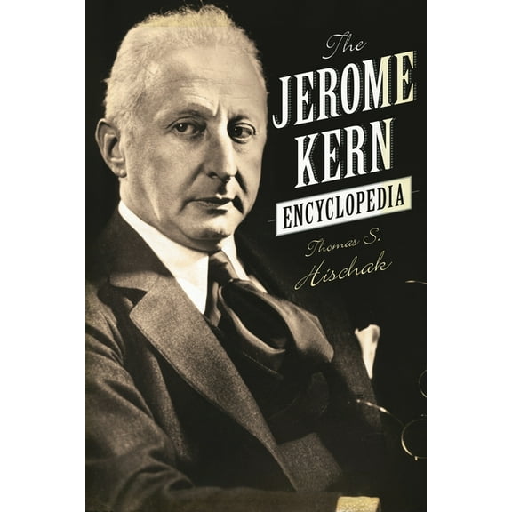 Jerome Kern Encyclopedia, (Hardcover)