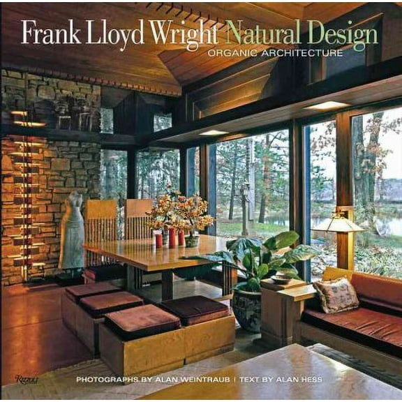 Frank Lloyd Wright: Natural Design, Organic Architecture : Lessons for Building Green from an American Original (Hardcover)