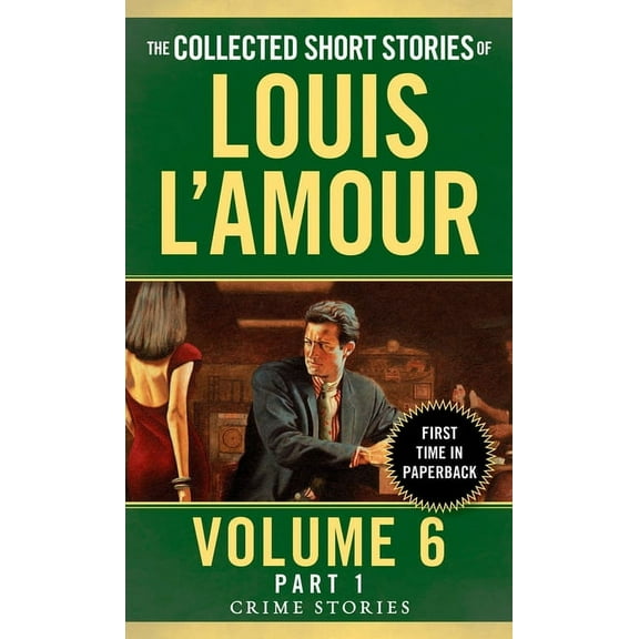 The Collected Short Stories of Louis l'Amour, Volume 6, Part 1: Crime Stories, (Paperback)