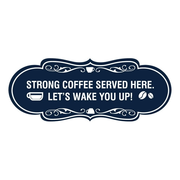 Designer Strong coffee served here. Let's wake you up! Sign (Navy Blue / White) - Large