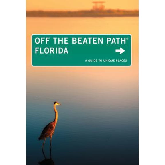 Florida off the beaten path(r) : a guide to unique places: 9780762792016
