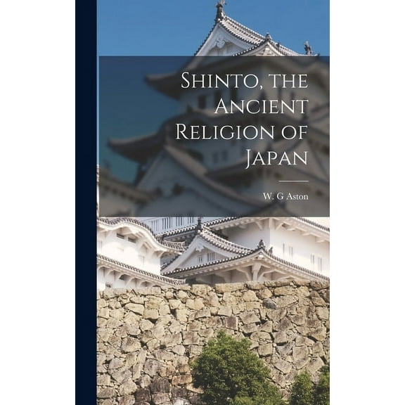 Shinto, the Ancient Religion of Japan (Hardcover)
