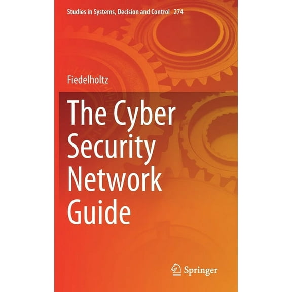 Studies in Systems, Decision and Control The Cyber Security Network Guide, Book 274, (Hardcover)