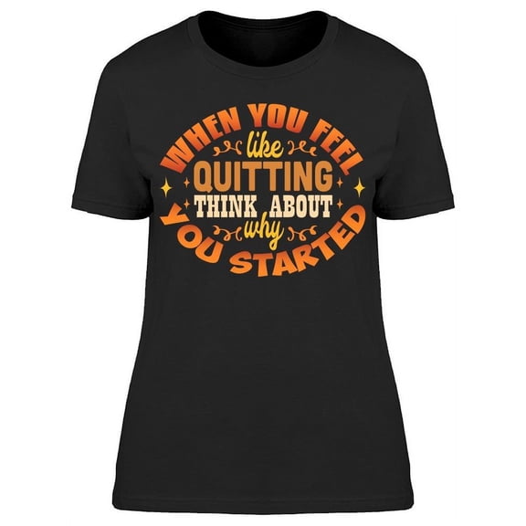 Think About Why You Started T-Shirt Women -Image by Shutterstock, Female Large