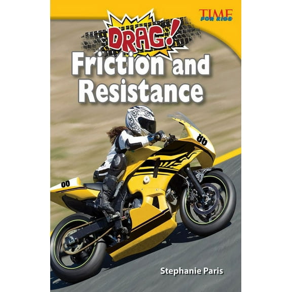 Time for Kids(r) Informational Text Drag! Friction and Resistance, (Paperback)